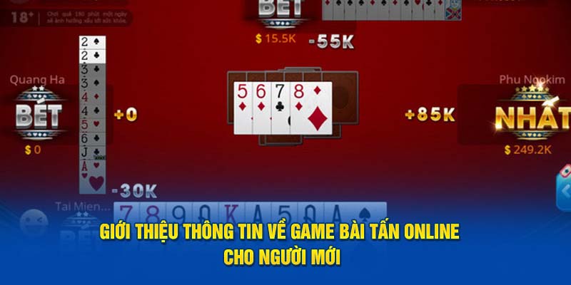 Giới thiệu thông tin về game bài Tấn online cho người mới