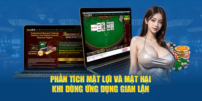 Phân tích mặt lợi và mặt hại khi dùng ứng dụng gian lận