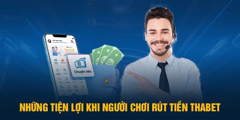 Lợi ích khi rút tiền trên nền tảng của Thabet