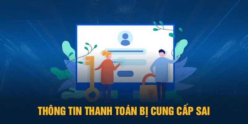 Thông tin sai lệch khiến cho giao dịch bị lỗi